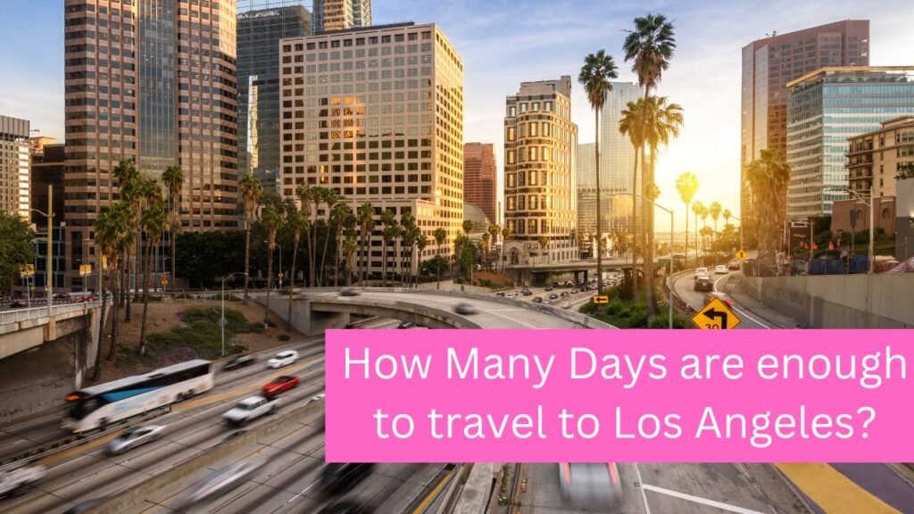 How Many Days Is Ideal For LA?