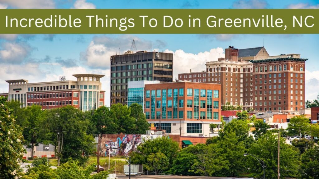 Incredible Things To Do in Greenville, NC