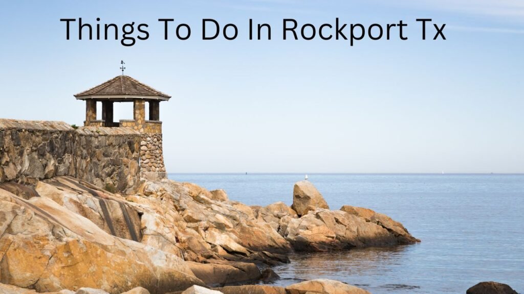 Things To Do In Rockport Tx