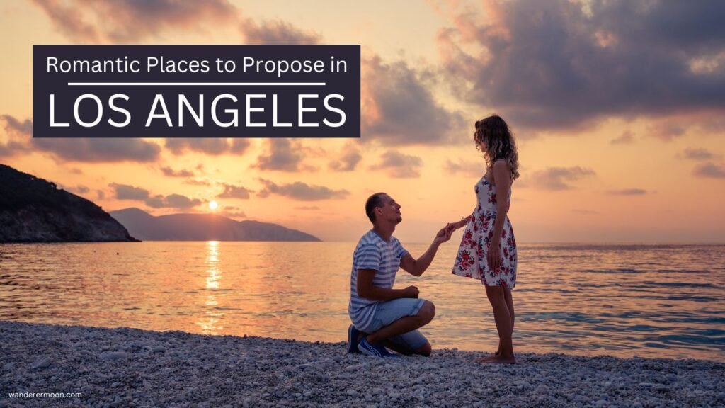 Best Romantic Places to Propose in Los Angeles