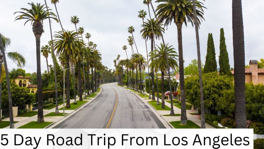 5 Day Road Trip From Los Angeles