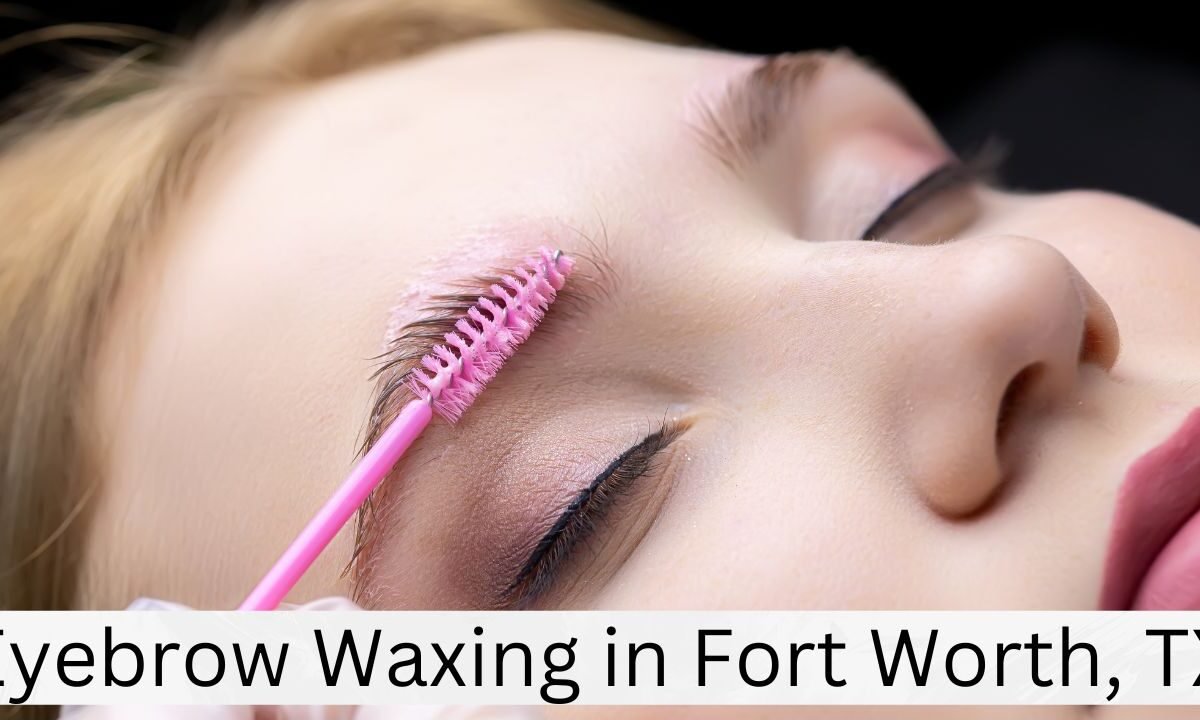 Eyebrow Waxing in Fort Worth, TX (1)