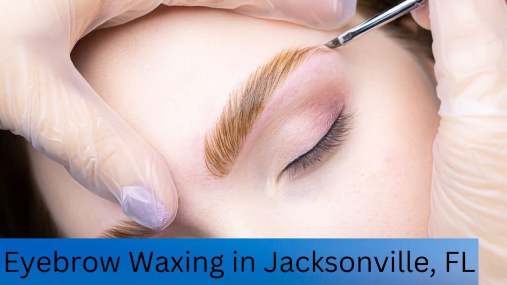 Eyebrow Waxing in Jacksonville, FL