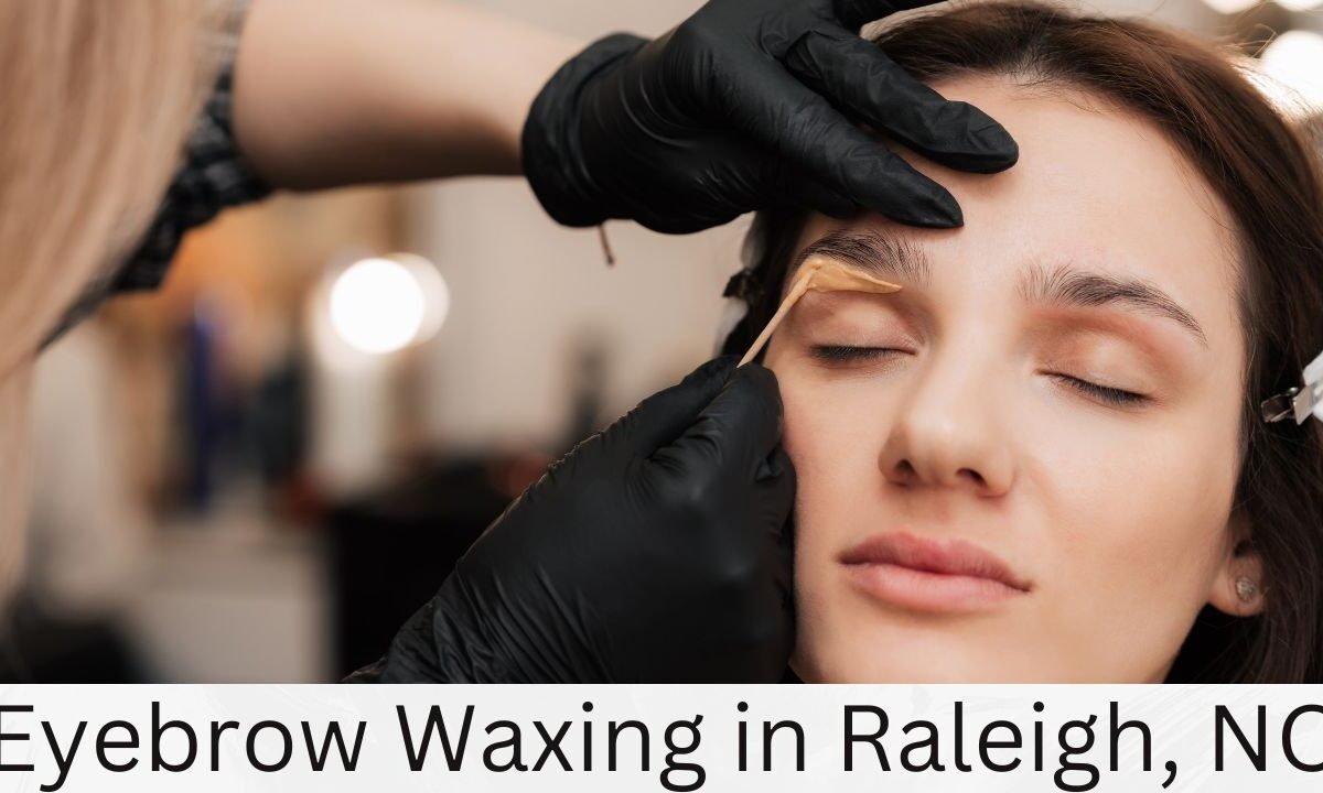 Eyebrow Waxing in Raleigh, NC