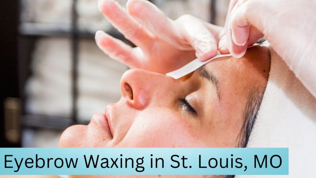 Eyebrow Waxing in St. Louis, MO